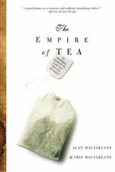 Paperback The Empire of Tea: The Remarkable History of the Plant That Took Over the World Book