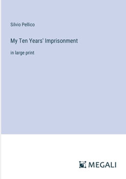 Paperback My Ten Years' Imprisonment: in large print Book