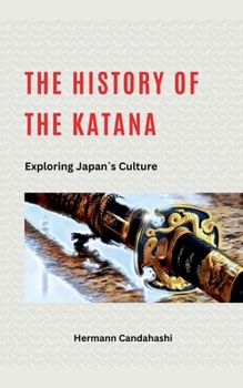 Paperback The History of the Katana - Exploring Japan's Culture Book