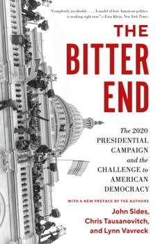 Paperback The Bitter End: The 2020 Presidential Campaign and the Challenge to American Democracy Book