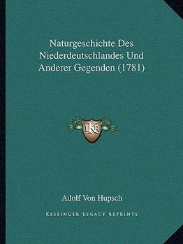 Paperback Naturgeschichte Des Niederdeutschlandes Und Anderer Gegenden (1781) [German] Book