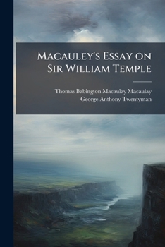 Paperback Macauley's Essay on Sir William Temple: With Introd., Notes, &c. Book