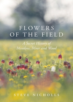 Hardcover Flowers of the Field: Meadow, Moor and Wood Book