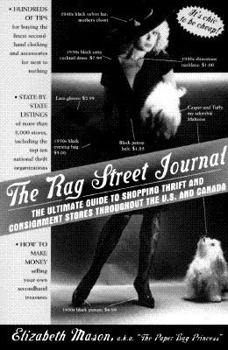 Paperback The Rag Street Journal: The Ultimate Guide to Shopping Thrift and Consignment Stores Throughout the U.S. and Canada Book