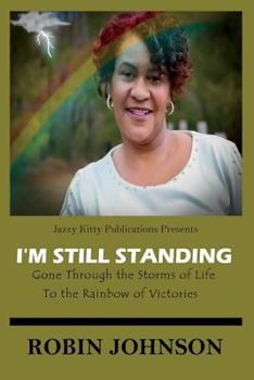 Paperback I'm Still Standing: Gone Through the Storms of Life to the Rainbow of Victories Book