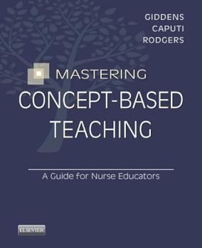 Paperback Mastering Concept-Based Teaching: A Guide for Nurse Educators Book