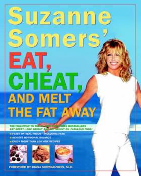Hardcover Suzanne Somers' Eat, Cheat, and Melt the Fat Away Book