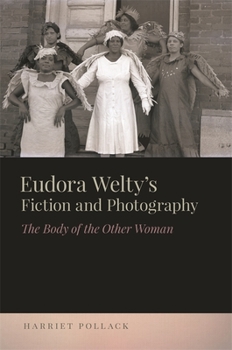 Hardcover Eudora Welty's Fiction and Photography: The Body of the Other Woman Book