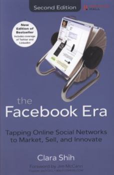 Paperback The Facebook Era: Tapping Online Social Networks to Market, Sell, and Innovate Book
