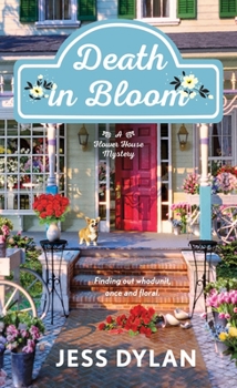 Death in Bloom - Book #1 of the A Flower House Mystery