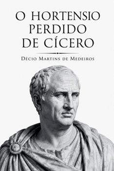 O Hortênsio perdido de Cícero (Portuguese Edition)