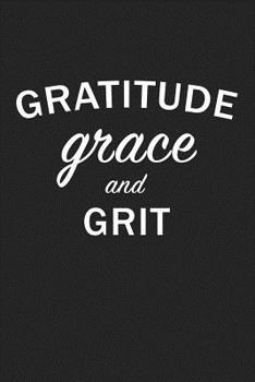 Paperback Gratitude Grace and Grit: A 6x9 Inch Matte Softcover Journal Notebook with 120 Blank Lined Pages and an Uplifting Positive Motivational Cover Sl Book