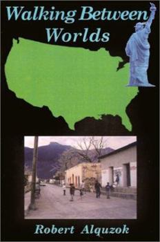 Paperback Walking Between Worlds: A Novel of an American in Mexico Book