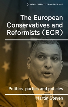 The European Conservatives and Reformists (Ecr): Politics, Parties and Policies (New Perspectives on the Right)