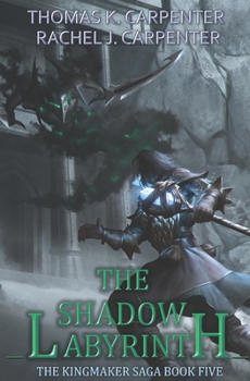The Shadow Labyrinth - Book #5 of the Kingmaker Saga