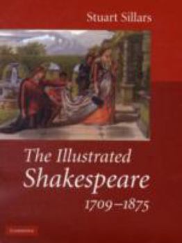 Hardcover The Illustrated Shakespeare, 1709-1875 Book