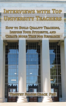 Paperback Interviews with Top University Teachers: How to Build Quality Teaching, Inspire Your Students, and Create More Time for Research Book