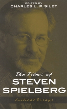 The Films of Steven Spielberg (The Scarecrow Filmmakers, 94)