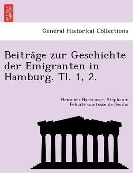 Beiträge zur Geschichte der Emigranten in Hamburg. Tl. 1, 2.