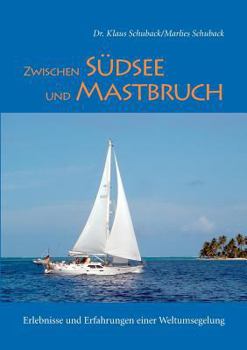 Paperback Zwischen Südsee und Mastbruch: Erlebnisse und Erfahrungen einer Weltumsegelung [German] Book