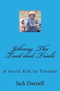 Paperback Johnny, The Trail and Trials: A Good Kid In Trouble Book