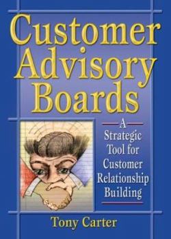 Paperback Customer Advisory Boards: A Strategic Tool for Customer Relationship Building Book