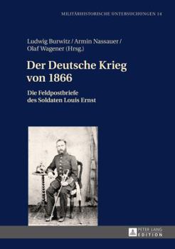 Hardcover Der Deutsche Krieg von 1866: Die Feldpostbriefe des Soldaten Louis Ernst [German] Book