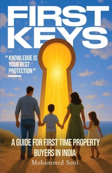 Paperback First Keys: A Guide For First Time Property Buyers in India Book
