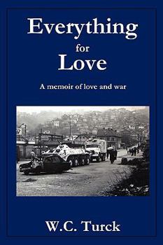 Paperback Everything for Love: A Memoir of Love and War Book