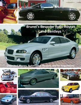 Paperback Brunei's Bespoke Rolls-Royces and Bentleys; Unlimited Money, Automotive Passion, and No Regulations Book