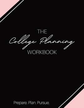 Paperback The College Planning Workbook: Prepare. Plan. Pursue. (Pink Edition) Book