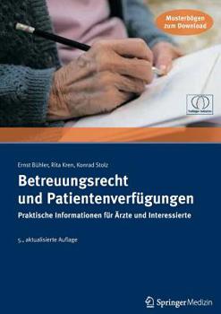 Betreuungsrecht und Patientenverfügungen: Praktische Informationen für Ärzte und Interessierte