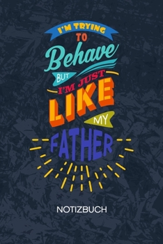 I'm Trying To Behave: Söhnchen Notizbuch A5 Kariert - Scherzkeks Heft - Sprüche Notizheft 120 Seiten KARO - Vater Sohn Witz Notizblock Lustiger Spruch Sohn Motiv - Witzbold Geschenk (German Edition)