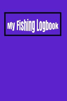 Paperback My Fishing Logbook: Volume 1: A Customized Gift for Anglers, Men, Women, Kids & Grandparents 120 pages, purple, white & black cover Book