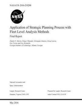 Paperback Application of Strategic Planning Process with Fleet Level Analysis Methods Final Report NASA/CR-2016-219200 Book