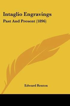 Paperback Intaglio Engravings: Past And Present (1896) Book