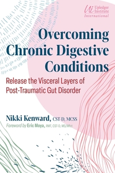 Paperback Overcoming Chronic Digestive Conditions: Release the Visceral Layers of Post-Traumatic Gut Disorder Book