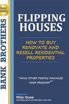 Paperback Flipping Houses: Have other people finance your freedom! How to buy, Renovate and Resell Residential Properties Book