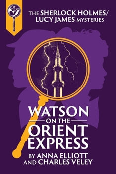 Paperback Watson on the Orient Express: A Sherlock Holmes and Lucy James Mystery Book