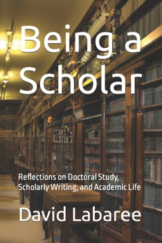 Paperback Being a Scholar: Reflections on Doctoral Study, Scholarly Writing, and Academic Life Book