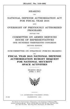Paperback Hearing on National Defense Authorization Act for Fiscal Year 2015 and oversight of previously authorized programs before the Committee on Armed Servi Book
