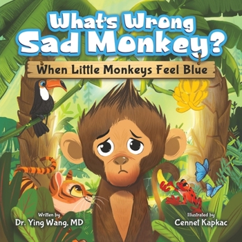 Paperback What's Wrong Sad Monkey?: When Little Monkeys Feel Blue Book