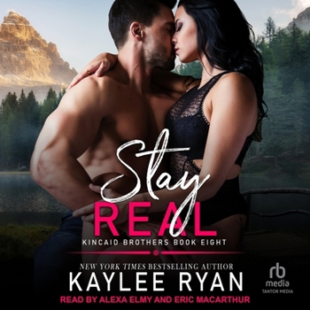 Stay Real - Book #8 of the Kincaid Brothers
