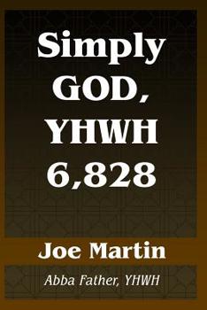 Paperback Simply God, YHWH 6,828: Abba Father, YHWH Book