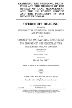 Examining the spending, priorities, and the missions of the Bureau of Land Management and the U.S. Forest Service and the president’s FY 2012 budget proposal