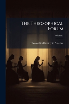 Paperback The Theosophical Forum; Volume 3 Book