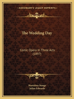 Paperback The Wedding Day: Comic Opera In Three Acts (1897) Book