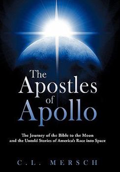 The Apostles of Apollo: The Journey of the Bible to the Moon and the Untold Stories of America's Race into Space