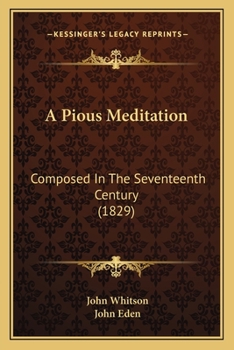 Paperback A Pious Meditation: Composed In The Seventeenth Century (1829) Book