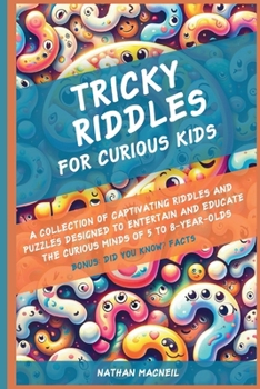Paperback Tricky Riddles for Curious Kids: A Collection of Captivating Riddles and Puzzles Designed to Entertain and Educate the Curious Minds of 5 to 8-Year-Ol Book